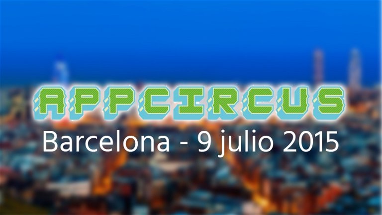 AppCircus Barcelona: ya se Conocen las 10 Apps Finalistas