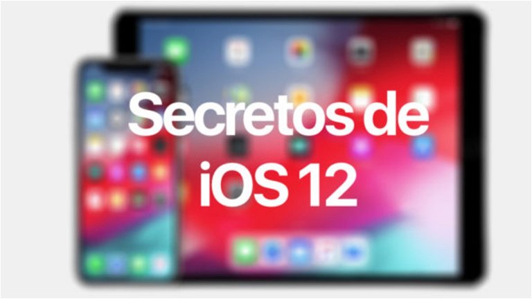 Los secretos de iOS 12 que no conoce ni Tim Cook