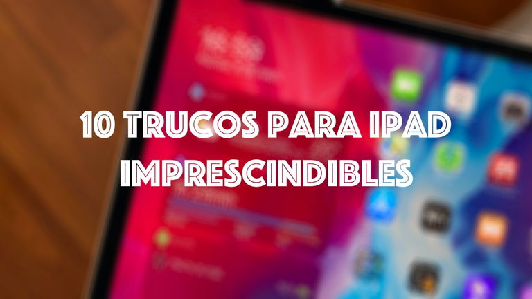 10 trucos imprescindibles para iPad que debes conocer