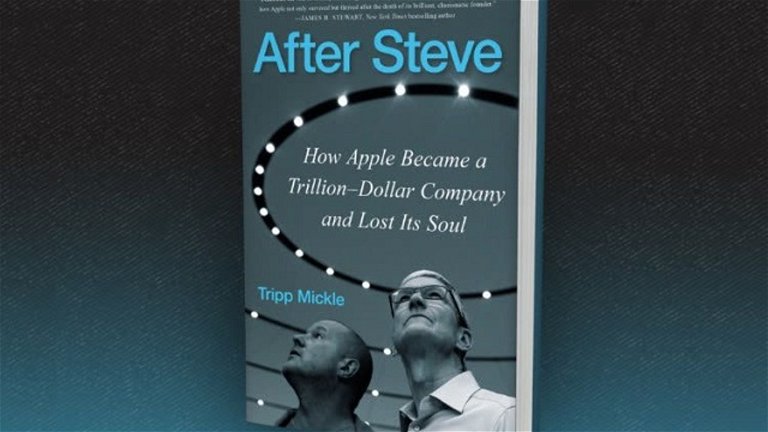 'After Steve', el libro que cuenta todos los secretos de Apple de los últimos años