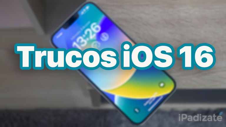 16+1 trucos secretos de iOS 16 que no conocías