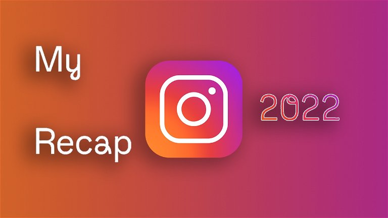 Instagram Recap 2022: cómo crear tu resumen del año